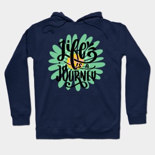 Life is a journey Hoodie